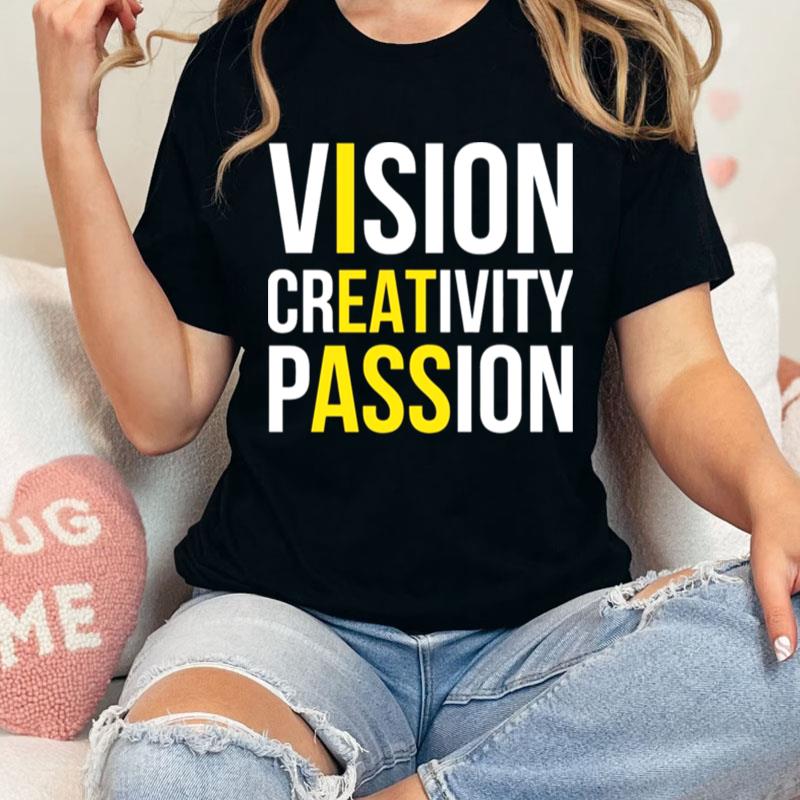 Vision Creativity Passion Unisex Shirts