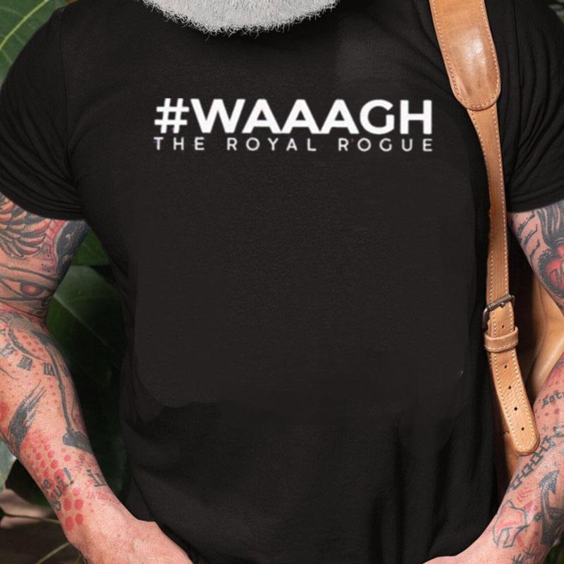 Waaagh The Royal Rogue Unisex Shirts