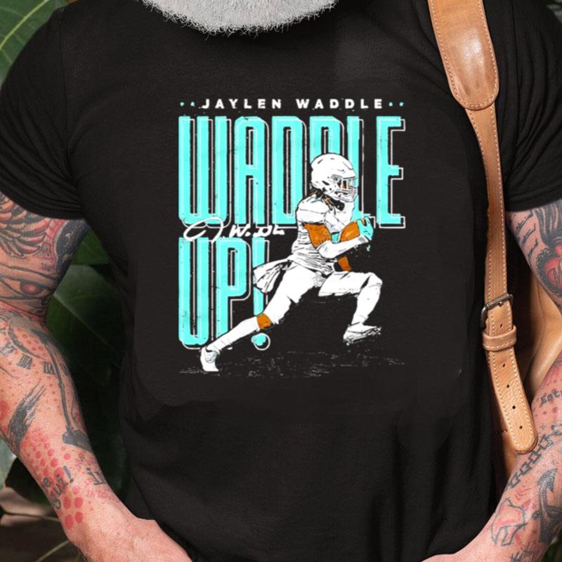 Waddle Up Jaylen Waddle American Football Unisex Shirts