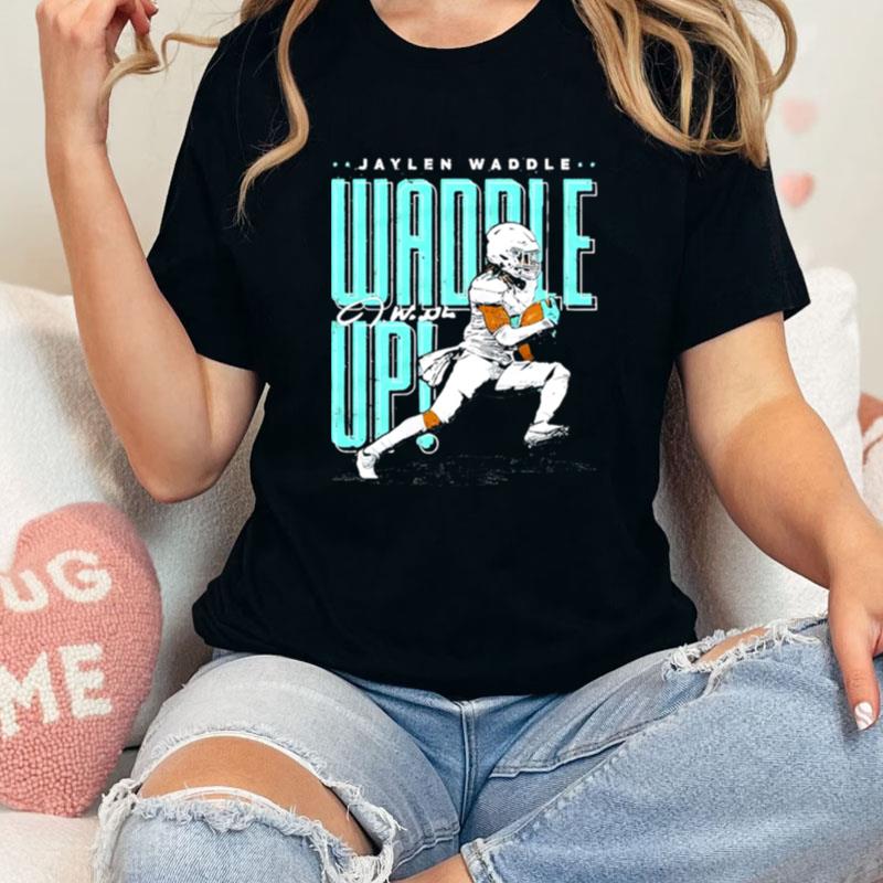 Waddle Up Jaylen Waddle American Football Unisex Shirts