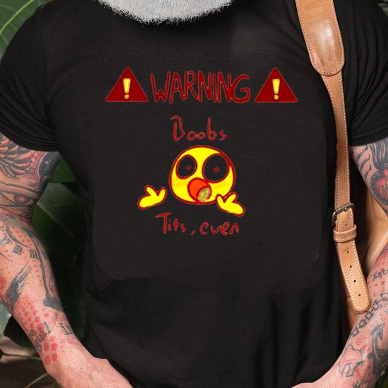 Warning Boobs Tits Even Unisex Shirts