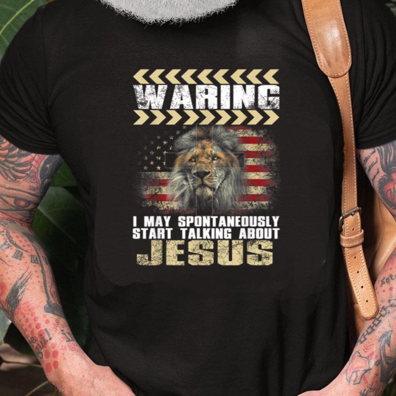 Warning I May Start Talking About Jesus Lion Judah Christian Unisex Shirts