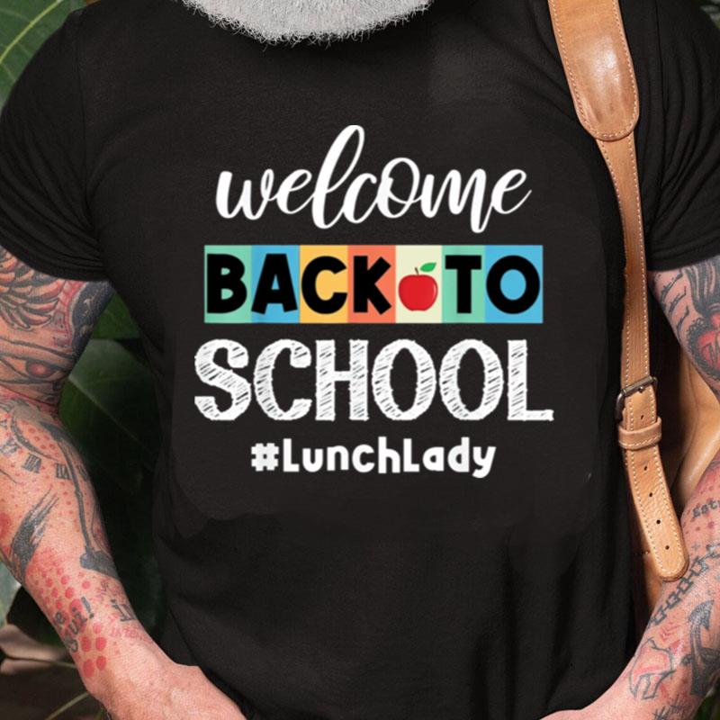 Welcome Back To School Lunch Lady Canteen School Cafeteria Unisex Shirts