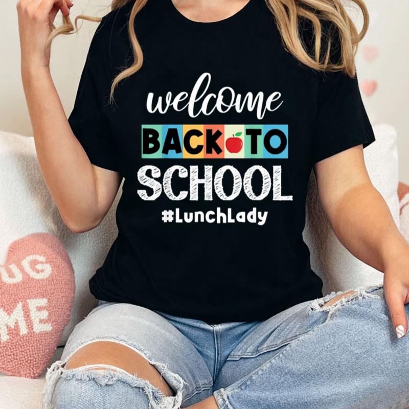 Welcome Back To School Lunch Lady Canteen School Cafeteria Unisex Shirts