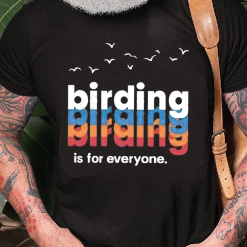 Wiscobirder Birding Is For Everyone Unisex Shirts