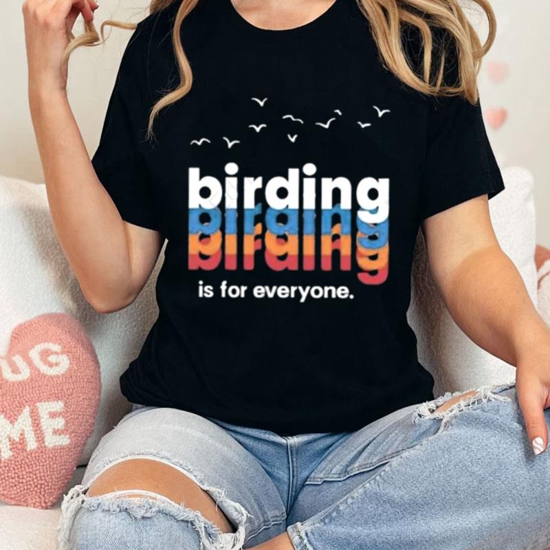 Wiscobirder Birding Is For Everyone Unisex Shirts