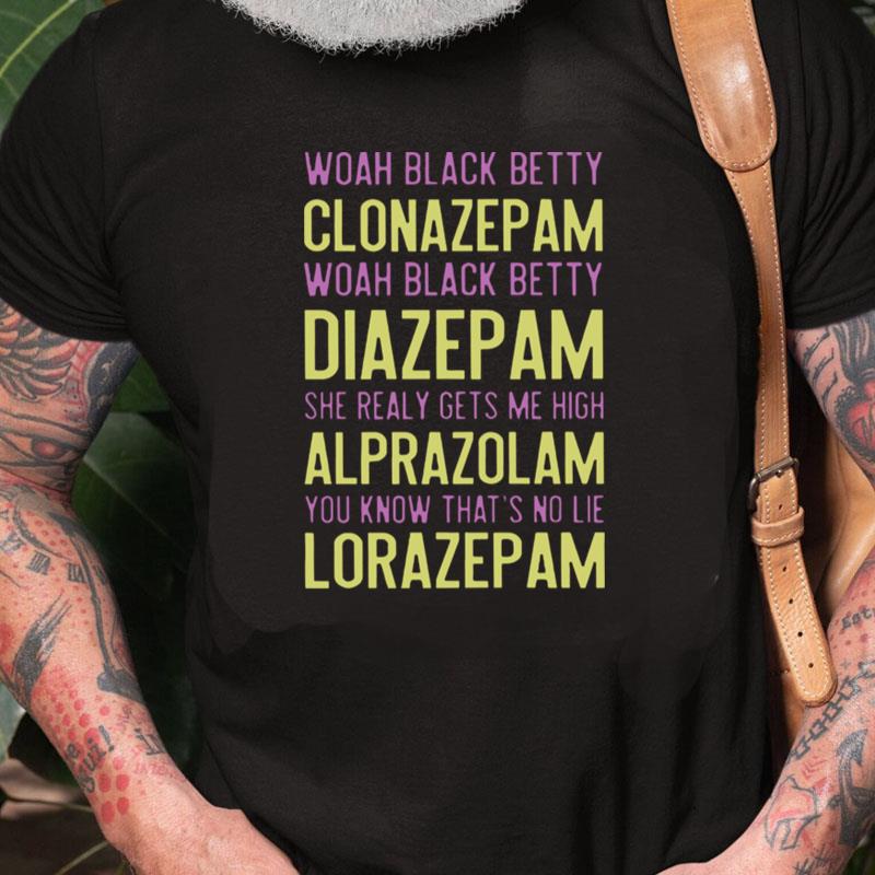 Woah Black Betty Clonazepam Woah Black Betty Diazepam Unisex Shirts