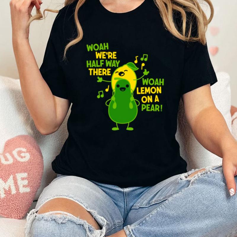 Woah Lemon On A Pear Fruits Meme Unisex Shirts