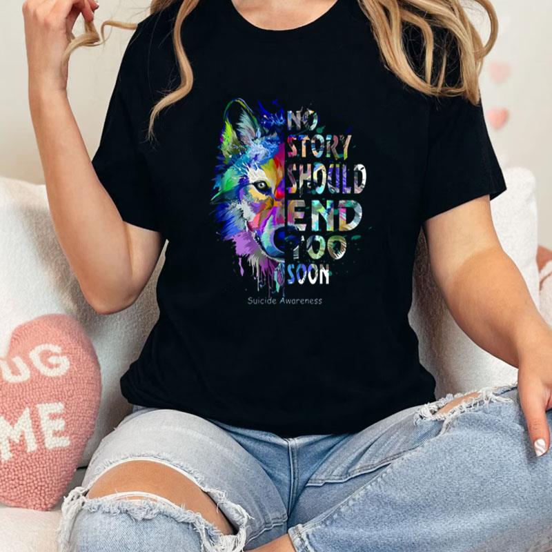 Wolf No Story Should End Too Soon Suicide Awareness Unisex Shirts