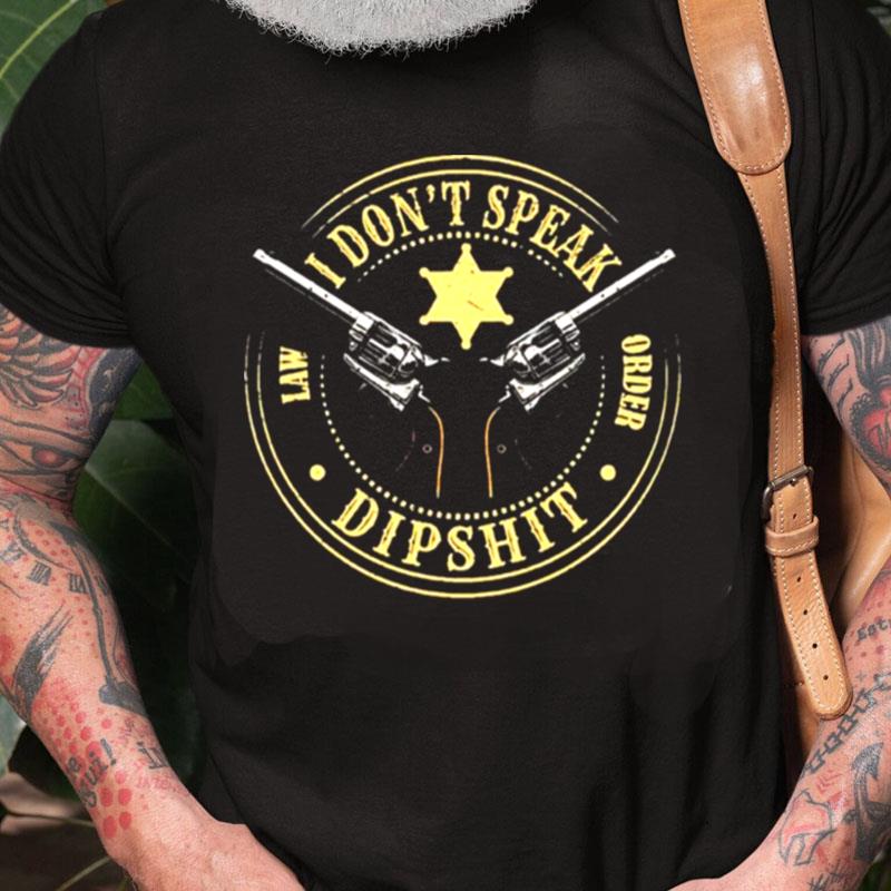 Yellowstone I Don't Speak La Order Dipshi Unisex Shirts