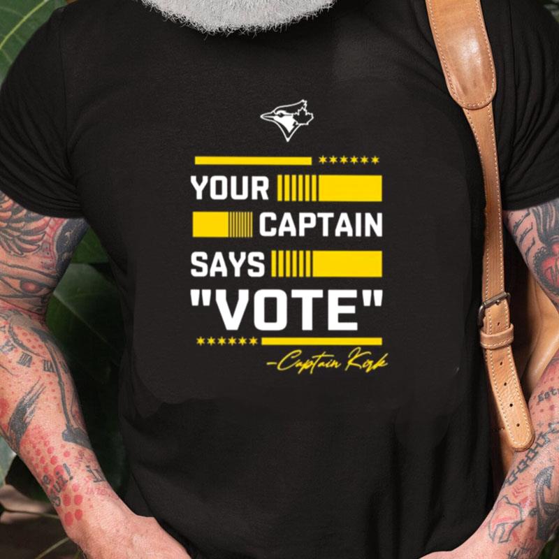 Your Captain Says Vote Unisex Shirts