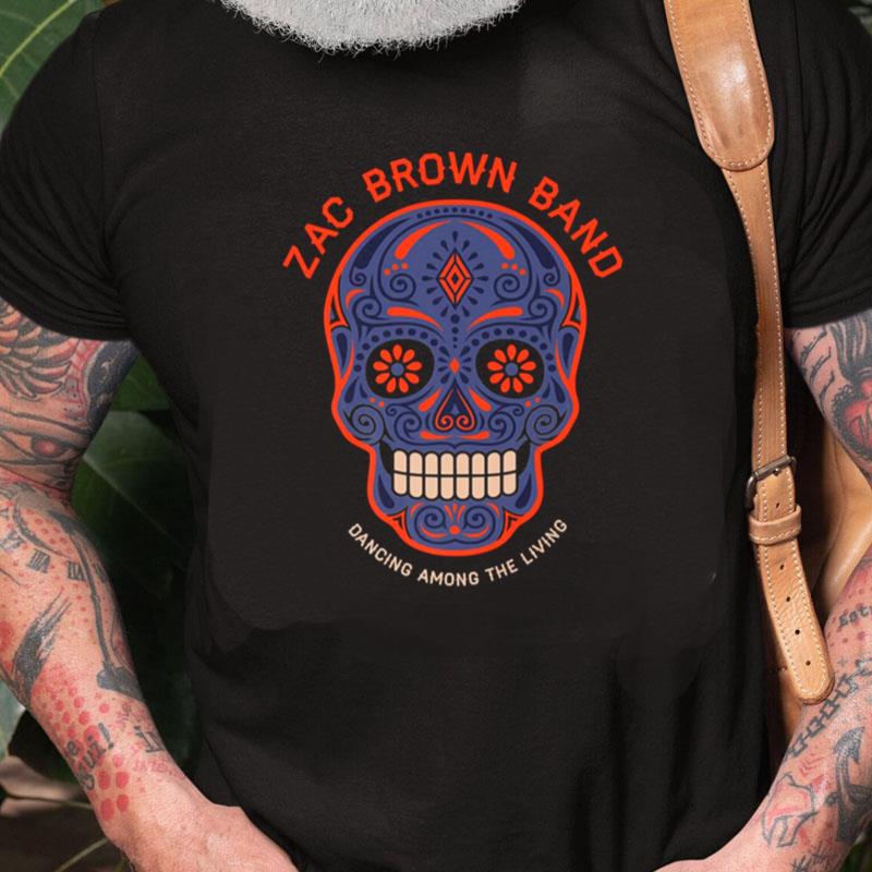 Zac Brown Band Dancing Among The Living Skull Unisex Shirts